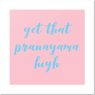 Get that pranayama high Posters and Art